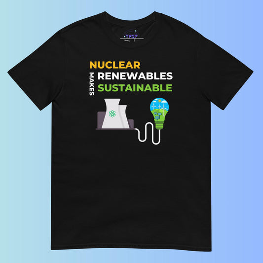 "Nuclear Makes Renewables Sustainable" Black T-Shirt